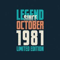 Legend Since October 1981 vintage birthday typography design. Born in the month of October 1981 Birthday Quote vector