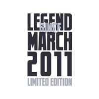 Legend Since March 2011 Birthday celebration quote typography tshirt design vector