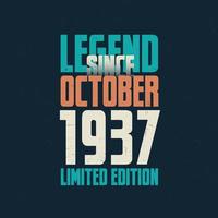 Legend Since October 1937 vintage birthday typography design. Born in the month of October 1937 Birthday Quote vector