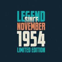 Legend Since November 1954 vintage birthday typography design. Born in the month of November 1954 Birthday Quote vector