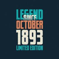 Legend Since October 1893 vintage birthday typography design. Born in the month of October 1893 Birthday Quote vector