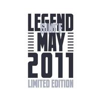 Legend Since May 2011 Birthday celebration quote typography tshirt design vector