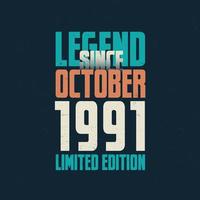 Legend Since October 1991 vintage birthday typography design. Born in the month of October 1991 Birthday Quote vector