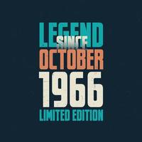 Legend Since October 1966 vintage birthday typography design. Born in the month of October 1966 Birthday Quote vector