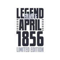 Legend Since April 1856 Birthday celebration quote typography tshirt design vector