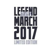 Legend Since March 2017 Birthday celebration quote typography tshirt design vector