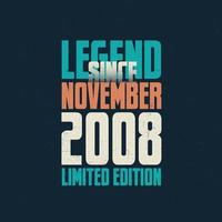 Legend Since November 2008 vintage birthday typography design. Born in the month of November 2008 Birthday Quote vector