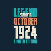 Legend Since October 1924 vintage birthday typography design. Born in the month of October 1924 Birthday Quote vector