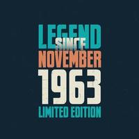 Legend Since November 1963 vintage birthday typography design. Born in the month of November 1963 Birthday Quote vector