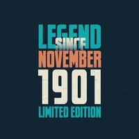 Legend Since November 1901 vintage birthday typography design. Born in the month of November 1901 Birthday Quote vector