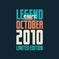 Legend Since October 2010 vintage birthday typography design. Born in the month of October 2010 Birthday Quote vector