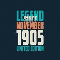 Legend Since November 1905 vintage birthday typography design. Born in the month of November 1905 Birthday Quote vector