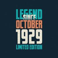 Legend Since October 1929 vintage birthday typography design. Born in the month of October 1929 Birthday Quote vector