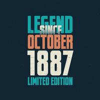 Legend Since October 1887 vintage birthday typography design. Born in the month of October 1887 Birthday Quote vector