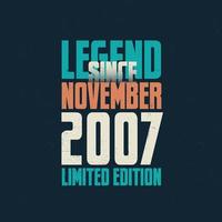 Legend Since November 2007 vintage birthday typography design. Born in the month of November 2007 Birthday Quote vector