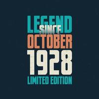 Legend Since October 1928 vintage birthday typography design. Born in the month of October 1928 Birthday Quote vector