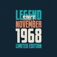 Legend Since November 1968 vintage birthday typography design. Born in the month of November 1968 Birthday Quote vector