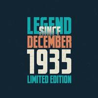 Legend Since December 1935 vintage birthday typography design. Born in the month of December 1935 Birthday Quote vector