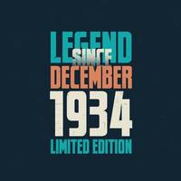 Legend Since December 1934 vintage birthday typography design. Born in the month of December 1934 Birthday Quote vector