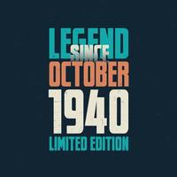 Legend Since October 1940 vintage birthday typography design. Born in the month of October 1940 Birthday Quote vector