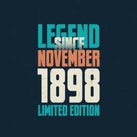 Legend Since November 1898 vintage birthday typography design. Born in the month of November 1898 Birthday Quote vector