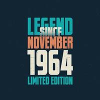 Legend Since November 1964 vintage birthday typography design. Born in the month of November 1964 Birthday Quote vector