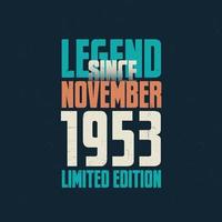 Legend Since November 1953 vintage birthday typography design. Born in the month of November 1953 Birthday Quote vector