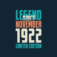 Legend Since November 1922 vintage birthday typography design. Born in the month of November 1922 Birthday Quote vector