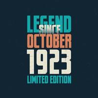 Legend Since October 1923 vintage birthday typography design. Born in the month of October 1923 Birthday Quote vector