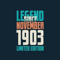 Legend Since November 1903 vintage birthday typography design. Born in the month of November 1903 Birthday Quote vector