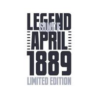 Legend Since April 1889 Birthday celebration quote typography tshirt design vector