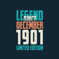 Legend Since December 1901 vintage birthday typography design. Born in the month of December 1901 Birthday Quote vector