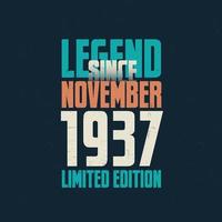 Legend Since November 1937 vintage birthday typography design. Born in the month of November 1937 Birthday Quote vector