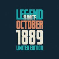 Legend Since October 1889 vintage birthday typography design. Born in the month of October 1889 Birthday Quote vector