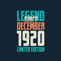 Legend Since December 1920 vintage birthday typography design. Born in the month of December 1920 Birthday Quote vector
