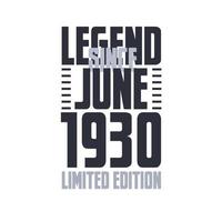 Legend Since June 1930 Birthday celebration quote typography tshirt design vector