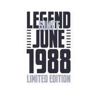 Legend Since June 1988 Birthday celebration quote typography tshirt design vector