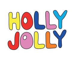 Christmas Decorative Lettering of Holly Jolly. Crazy Christmas Party Vibes. 1970 Hippie and Funky Vibes vector