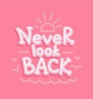 Vector illustration of the quote never look back. Handwritten motivation concept of never look back. Drawing on a pink background.