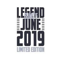 Legend Since June 2019 Birthday celebration quote typography tshirt design vector