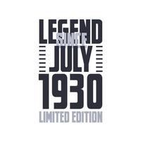 Legend Since July 1930 Birthday celebration quote typography tshirt design vector