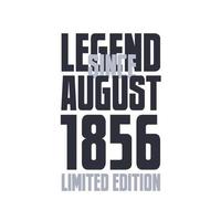 Legend Since August 1856 Birthday celebration quote typography tshirt design vector