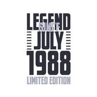 Legend Since July 1988 Birthday celebration quote typography tshirt design vector