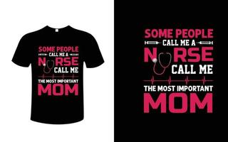 Some People Call Me A Nurse The Most Important Call Me Mom T-shirt Design Vector