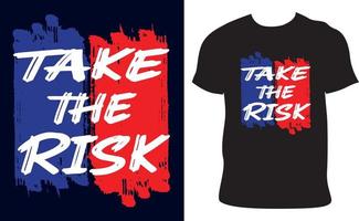 tomar el diseño de vector de camiseta de tipografía de riesgo, diseño de camiseta motivacional