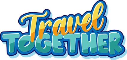 Travel Together text for banner or poster design vector