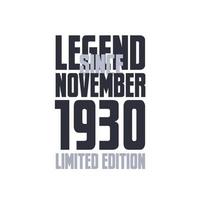 Legend Since November 1930 Birthday celebration quote typography tshirt design vector