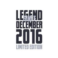 leyenda desde diciembre de 2016 cumpleaños celebración cita tipografía diseño de camiseta vector