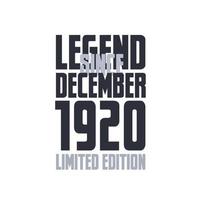 Legend Since December 1920 Birthday celebration quote typography tshirt design vector