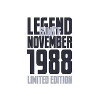 Legend Since November 1988 Birthday celebration quote typography tshirt design vector